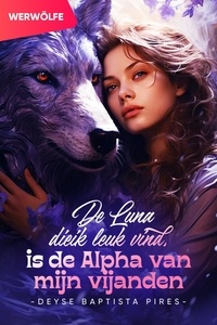  Deyse Baptista Pires - De Luna die ik leuk vind, is de Alpha van mijn vijanden.