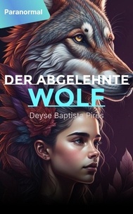  Deyse Baptista Pires - Der abgelehnte Wolf.