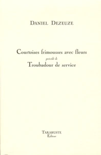 Courtoises frimousses avec fleurs précédé de Troubadour de service