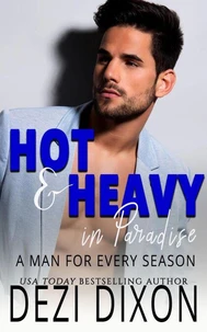 Hot &amp; Heavy in Paradise: A Man for Every Season