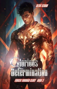 Forged Through Glory: Glorious Determination
