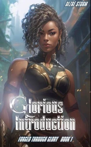 Forged Through Glory: Glorious Introduction
