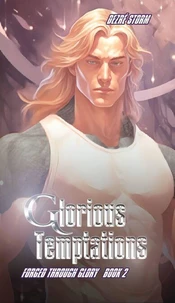 Forged Through Glory: Glorious Temptations
