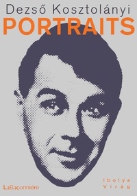 Dezsö Kosztolanyi - Portraits.