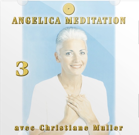 Christiane Muller - Angelica Méditation - Tome 3, CD Audio.
