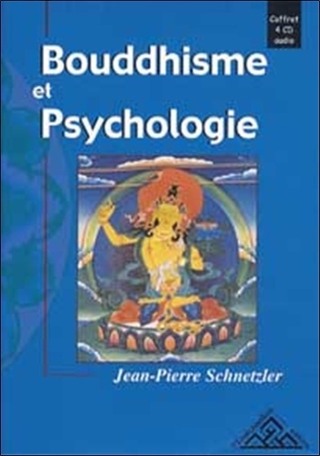 Jean-Pierre Schnetzler - Bouddhisme et psychologie - 4 CD audio.