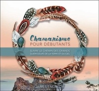 Chamanisme pour débutants - Suivre le chemin des grands guérisseurs de la terre et du ciel.pdf