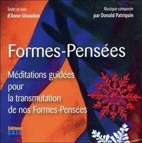 Anne Givaudan et Donald Patriquin - Formes-Pensées - Méditations guidées pour la transmutation de nos Formes-Pensées. 1 CD audio