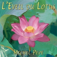 Michel Pépé - L'éveil du lotus. 1 CD audio