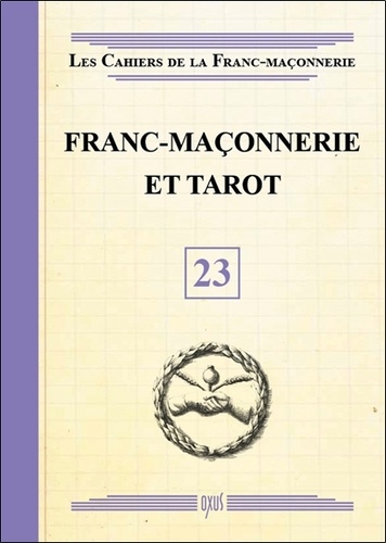  Oxus (éditions) - Les Cahiers de la Franc-maçonnerie N° 23 : Franc-maçonnerie et tarot.