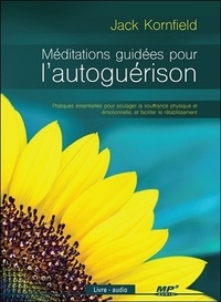 Jack Kornfield - Méditations guidées pour l'autoguérison - Pratiques essentielles pour soulager la souffrance physique et émotionnelle, et faciliter le rétablissement. 1 CD audio MP3