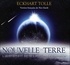 Eckhart Tolle - Nouvelle Terre - L'avènement de la conscience humaine. 2 CD audio