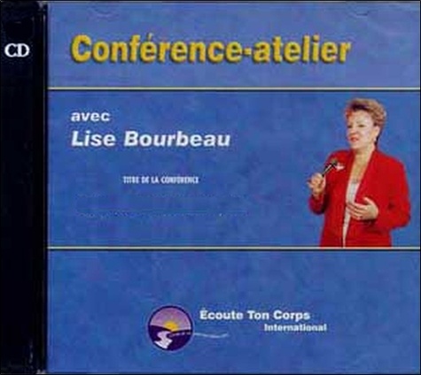 Lise Bourdeau - Profitez des forces derrière vos blessures !. 1 CD audio
