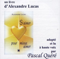Alexandre Lucas - S'aimer pour mieux aimer. 1 CD audio