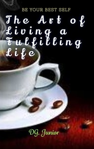  DG. Junior - The Art of Living a Fulfilling Life - Be Your Best Self, #1.