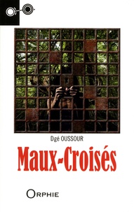 Dgé Oussour - Maux-Croisés - Un récit de Sat Tenango.