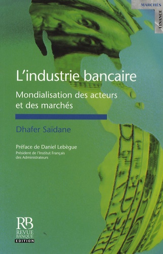 Dhafer Saïdane - L'industrie bancaire - Mondialisation des acteurs et des marchés.