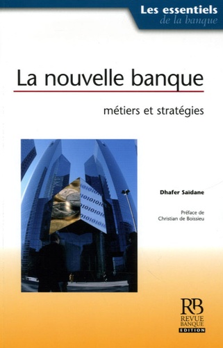 Dhafer Saïdane - La nouvelle banque : métiers et stratégies.