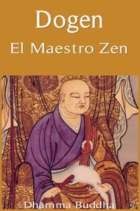  Dhamma Buddha - Dogen: El Maestro Zen.