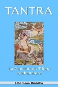 Tantra: La Canción de Tilopa Mahamudra