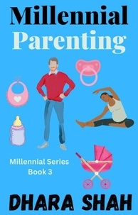  Dhara Shah - Millennial Parenting - Millennial Series, #3.