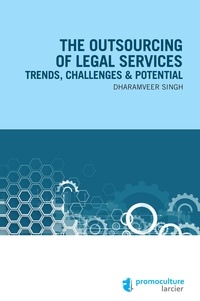 Dharamveer Singh - The outsourcing of legal services - Trends, challenges & potential.