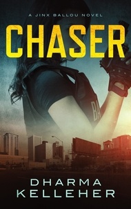  Dharma Kelleher - Chaser: A Jinx Ballou Novel - Jinx Ballou Bounty Hunter, #1.