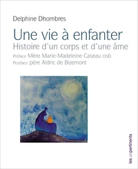 Une vie à enfanter - histoire d'un corps et d'une âme