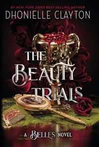 Dhonielle Clayton - The Beauty Trials - The spellbinding conclusion to the Belles series from the queen of dark fantasy and the next BookTok sensation.