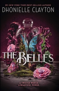 Dhonielle Clayton - The Belles - Discover your new dark fantasy obsession from the bestselling author of Netflix sensation Tiny Pretty Things.