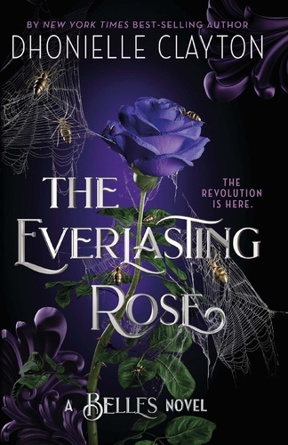 The Everlasting Rose. The second dazzling dark fantasy in the groundbreaking Belles series from the author of The Marvellers