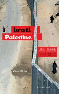 Israël-Palestine, une terre pour deux