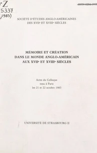 Mémoire et création dans le monde anglo-américain aux XVIIe et XVIIIe siècles