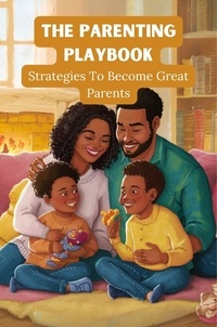  Dhulia Bharat - The Parenting Playbook: Strategies to Become Great Parents.