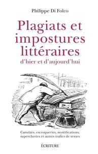 Plagiats et impostures littéraires d'hier et d'aujourd'hui