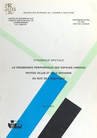 La croissance périphérique des espaces urbains - petites villes et villes moyennes au sud de l'Aquitaine