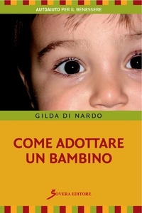 Di Nardo Gilda - Come adottare un bambino.