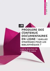Produire des contenus documentaires en ligne : quelles stratégies pour les bibliothèques ?