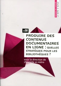 Produire des contenus documentaires en ligne : quelles stratégies pour les bibliothèques ?