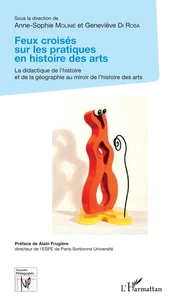 Feux croisés sur les pratiques en histoire des arts