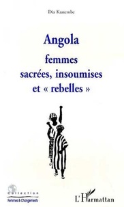 Dia Kassembe - Angola - Femmes sacrées, insoumises, rebelles.