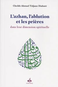 L'azhan, l'ablution et les prières dans leur dimension spirituelle