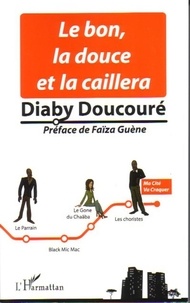 Diaby Doucoure - Le bon, la douce et la caillera.