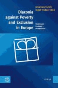 Diaconia against Poverty and Exclusion in Europe - Challenges - Contexts - Perspectives.