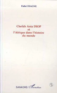 Cheikh Anta Diop et l'Afrique dans l'histoire du monde