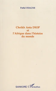Cheikh Anta Diop et l'Afrique dans l'histoire du monde