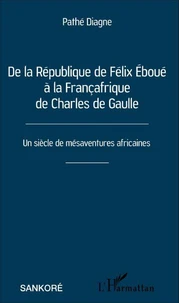 De la République de Félix Eboué à la Françafrique de Charles de Gaulle