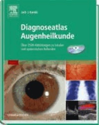 Diagnoseatlas Augenheilkunde - Über 2500 Abbildungen zu lokalen und systemischen Befunden.