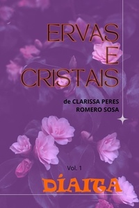  diaita et  Clarissa Romero Sosa - Ervas e Cristais - Um Estilo de Vida, #1.