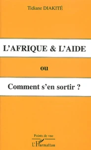 L'Afrique Et L'Aide. Ou Comment S'En Sortir ?